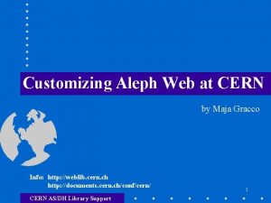 Customizing Aleph Web at CERN by Maja Gracco