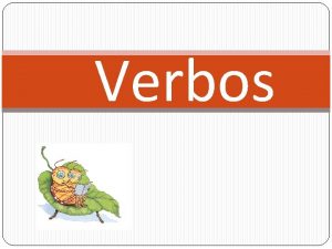 Verbos Verbo a palavra varivel que exprime basicamente