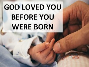 God loved you before you were born