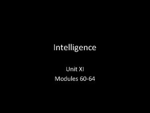 Intelligence Unit XI Modules 60 64 Intelligence One