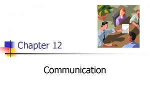 Chapter 12 Communication The Communication Process Noise Encoding