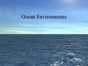 Ocean Environments Two Basic Divisions 1 Benthic Zone