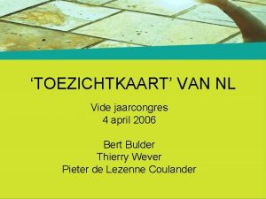 TOEZICHTKAART VAN NL Vide jaarcongres 4 april 2006
