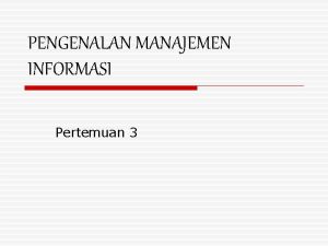 PENGENALAN MANAJEMEN INFORMASI Pertemuan 3 Sistem Informasi Dalam