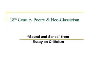18 th Century Poetry NeoClassicism Sound and Sense