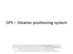 DPS Dinamic positioning system Nota bene nelle prossime