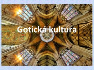 Gotick kultura Sochastv opodn piblin o 100 let