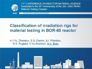 11 th CONFERENCE ON REACTOR MATERIAL SCIENCE Dedicated