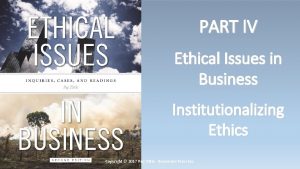 PART IV Ethical Issues in Business Institutionalizing Ethics