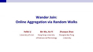 Wander Join Online Aggregation via Random Walks Feifei