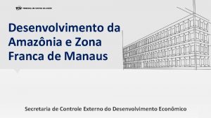 Desenvolvimento da Amaznia e Zona Franca de Manaus