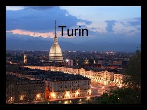 Turin Where is Turin Turin Turin Introduction Turin