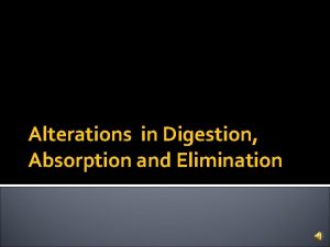 Alterations in Digestion Absorption and Elimination Function of