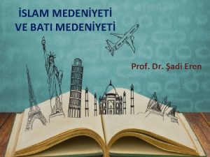 SLAM MEDENYET VE BATI MEDENYET Prof Dr adi