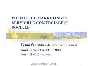 POLITICI DE MARKETING N SERVICIILE COMERCIALE I SOCIALE