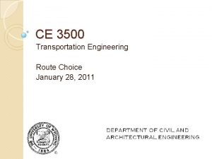 CE 3500 Transportation Engineering Route Choice January 28