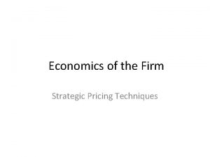 Economics of the Firm Strategic Pricing Techniques Recall