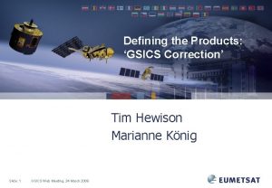 Defining the Products GSICS Correction Tim Hewison Marianne