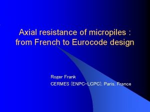 Axial resistance of micropiles from French to Eurocode