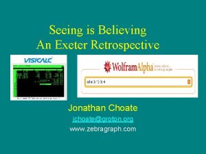 Seeing is Believing An Exeter Retrospective Jonathan Choate