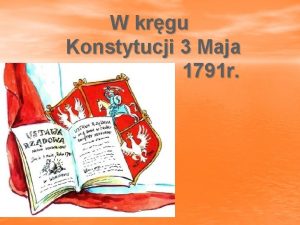 W krgu Konstytucji 3 Maja 1791 r I