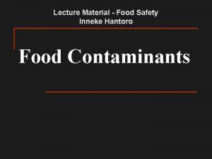 Lecture Material Food Safety Inneke Hantoro Food Contaminants