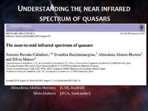 UNDERSTANDING THE NEAR INFRARED SPECTRUM OF QUASARS Antonio