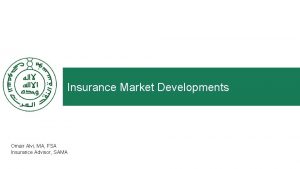 Insurance Market Developments Omair Alvi MA FSA Insurance