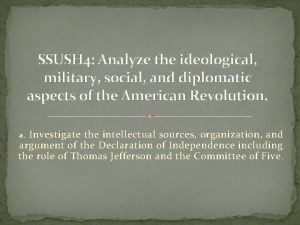 SSUSH 4 Analyze the ideological military social and