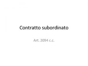 Contratto subordinato Art 2094 c c LAVORATORE SUBORDINATO