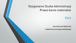 Stacjonarne Studia Administracji Prawo karne materialne Kary mgr