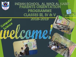 INDIAN SCHOOL AL WADI AL KABIR PARENTS ORIENTATION