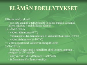 ELMN EDELLYTYKSET Elmn edellytykset Tee lista elmn edellytyksist