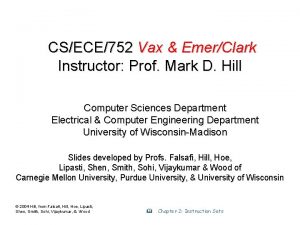 CSECE752 Vax EmerClark Instructor Prof Mark D Hill