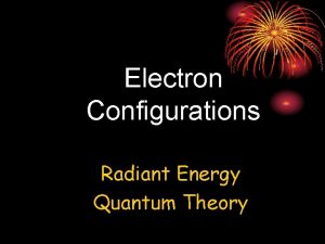 Electron Configurations Radiant Energy Quantum Theory Electromagnetic Spectrum