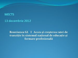 MECTS 13 decembrie 2012 Reuniunea GL I Acces