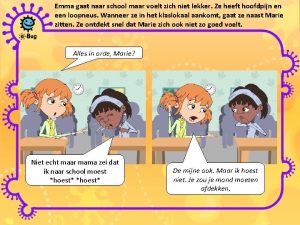 Emma gaat naar school maar voelt zich niet