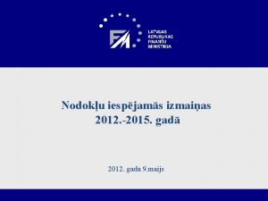 Nodoku iespjams izmaias 2012 2015 gad 2012 gada