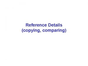 Reference Details copying comparing References You were introduced