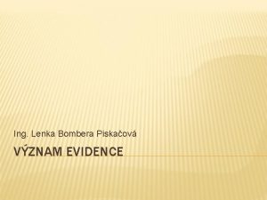 Ing Lenka Bombera Piskaov VZNAM EVIDENCE DIGITLN UEBN