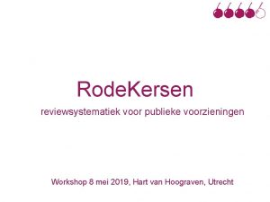 Rode Kersen reviewsystematiek voor publieke voorzieningen Workshop 8