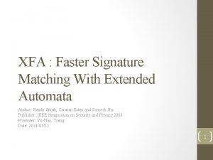 XFA Faster Signature Matching With Extended Automata Author