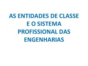 AS ENTIDADES DE CLASSE E O SISTEMA PROFISSIONAL