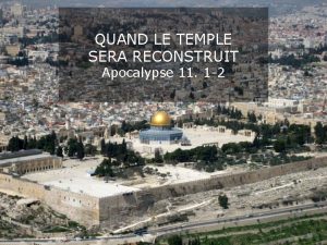 QUAND LE TEMPLE SERA RECONSTRUIT Apocalypse 11 1