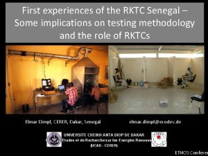 First experiences of the RKTC Senegal Some implications