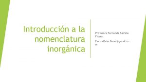 Introduccin a la nomenclatura inorgnica Profesora Fernanda Salfate
