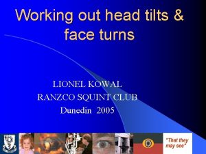 Working out head tilts face turns LIONEL KOWAL