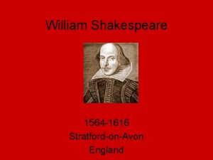 William Shakespeare 1564 1616 StratfordonAvon England Shakespeares birthplace