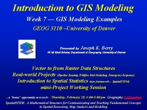 Introduction to GIS Modeling Week 7 GIS Modeling