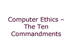 Computer Ethics The Ten Commandments Ten Commandments of